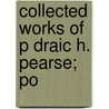 Collected Works Of P Draic H. Pearse; Po door Padraic Pearse