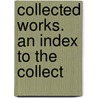 Collected Works. An Index To The Collect door William Hazlitt