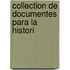 Collection De Documentes Para La Histori