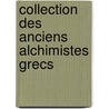 Collection Des Anciens Alchimistes Grecs by Marcellin Berthelot