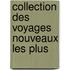 Collection Des Voyages Nouveaux Les Plus