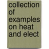 Collection Of Examples On Heat And Elect by Herbert Hall Turner