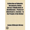Collection Of Valuable Documents; Being door James Gillespie Birney