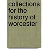 Collections For The History Of Worcester door T. Nash