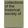 Collections Of The Historical Society Of by Unknown
