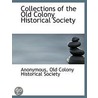 Collections Of The Old Colony Historical door Onbekend