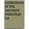 Collections Of The Vermont Historical So by Unknown