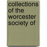 Collections Of The Worcester Society Of door Franklin p. Rice