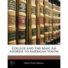 College And The Man: An Address To Ameri by Dr David Starr Jordan