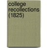 College Recollections (1825) by Unknown