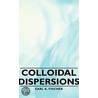 Colloidal Dispersions door Earl K. Fischer
