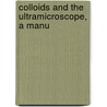 Colloids And The Ultramicroscope, A Manu door Richard Zsigmondy