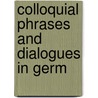 Colloquial Phrases And Dialogues In Germ door Onbekend