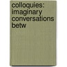 Colloquies: Imaginary Conversations Betw by Unknown