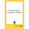 Colonel Crockett's Cooperative Christmas door Rupert Hughes
