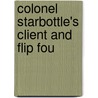 Colonel Starbottle's Client And Flip Fou door Onbekend