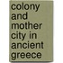 Colony And Mother City In Ancient Greece