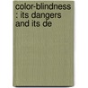 Color-Blindness : Its Dangers And Its De door Benjamin Joy Jeffries
