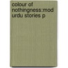 Colour Of Nothingness:mod Urdu Stories P door Muhammad Umar Memon