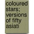 Coloured Stars; Versions Of Fifty Asiati