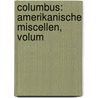 Columbus: Amerikanische Miscellen, Volum door Onbekend
