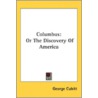 Columbus: Or The Discovery Of America by Unknown
