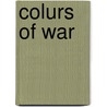 Colurs Of War door Robert Crozier Long
