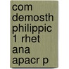 Com Demosth Philippic 1 Rhet Ana Apacr P door Cecil Wooten