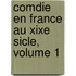 Comdie En France Au Xixe Sicle, Volume 1