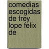 Comedias Escogidas De Frey Lope Felix De door Onbekend