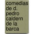 Comedias de D. Pedro Caldern de La Barca