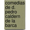 Comedias de D. Pedro Caldern de La Barca door Pedro Calder�N. De La Barca