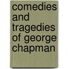 Comedies and Tragedies of George Chapman door Richard Herne Shepherd