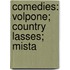 Comedies: Volpone; Country Lasses; Mista