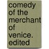 Comedy Of The Merchant Of Venice. Edited