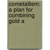 Cometallism: A Plan For Combining Gold A door Nicholas Veeder