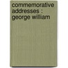 Commemorative Addresses : George William by Parke Godwin