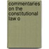 Commentaries On The Constitutional Law O