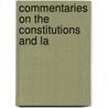 Commentaries On The Constitutions And La by Ezra C. 1805-1880 Seaman