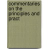 Commentaries On The Principles And Pract by Unknown