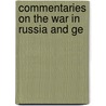 Commentaries On The War In Russia And Ge door Onbekend