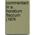 Commentarii In A. Horatium Flaccum (1874