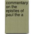 Commentary On The Epistles Of Paul The A