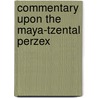 Commentary Upon The Maya-Tzental Perzex door William E. Gates