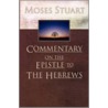 Commentary on the Epistle to the Hebrews door Moses Stuart
