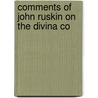 Comments Of John Ruskin On The Divina Co door Onbekend