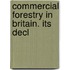 Commercial Forestry In Britain. Its Decl