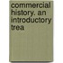 Commercial History. An Introductory Trea