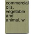 Commercial Oils, Vegetable And Animal, W