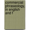 Commercial Phraseology, In English And F by Unknown